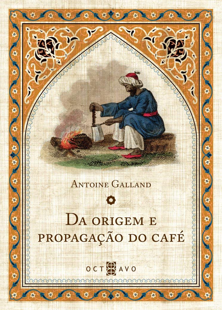 Da Origem e Propagação do Café – Antoine Galland